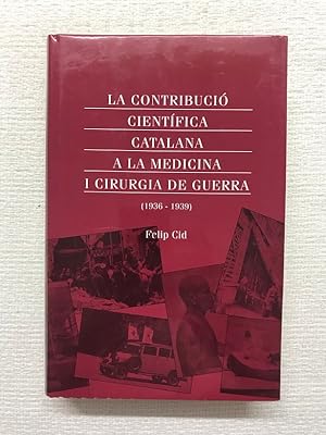 Seller image for La contribucio? cienti?fica catalana a la medicina i cirurgia de guerra, 1936-1939 (Catalan Edition) for sale by Campbell Llibres