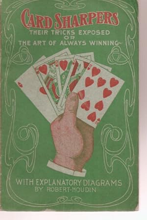 Imagen del vendedor de CARD SHARPERS: Their Tricks Exposed, or the Art of Always Winning. With Explanatory Diagrams by Robert-Houdin. a la venta por Chanticleer Books, ABAA