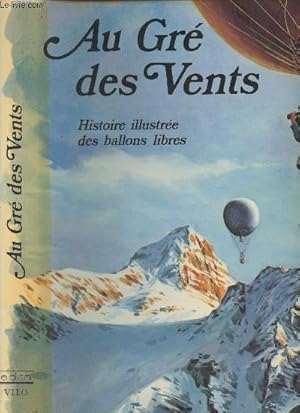 Image du vendeur pour Au Gr des Vents - Histoire illustre des ballons libres mis en vente par Le-Livre