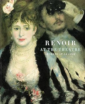 Seller image for Renoir at the Theatre: Looking at La Loge for sale by Pendleburys - the bookshop in the hills