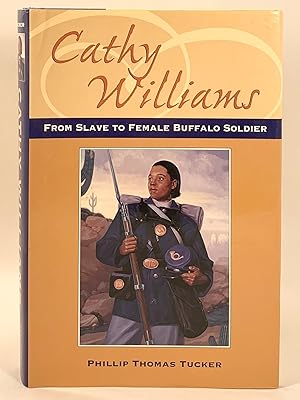 Imagen del vendedor de Cathy Williams From Slave to Female Buffalo Soldier a la venta por Old New York Book Shop, ABAA