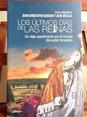 Seller image for LOS LTIMOS DAS DE LAS REINAS. Un viaje apasionante por el mundo del poder femenino. for sale by LIBRERA ROBESPIERRE