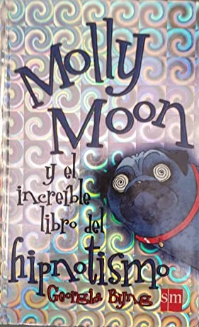Seller image for MOLLY MOON Y EL INCREIBLE LIBRO DEL HIPNOTISMO for sale by ALZOFORA LIBROS