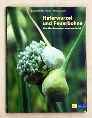 Seller image for Haferwurzel und Feuerbohne. Alte Gemsesorten - neu entdeckt. for sale by antiquariat peter petrej - Bibliopolium AG