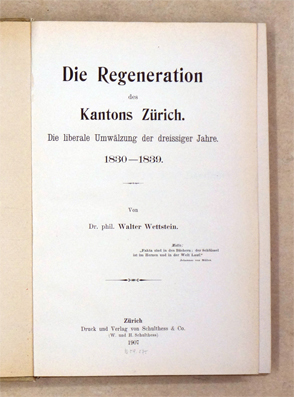 Bild des Verkufers fr Die Regeneration des Kantons Zrich. Die liberale Umwlzung der dreissiger Jahre 1830 - 1839. zum Verkauf von antiquariat peter petrej - Bibliopolium AG