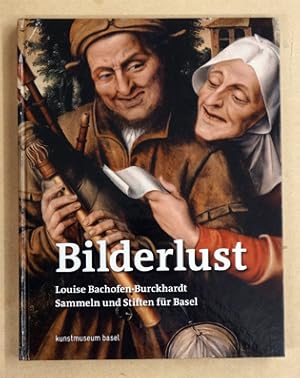 Seller image for Bilderlust - Louise Bachofen-Burckhardt. . Sammeln und Stiften fr Basel. for sale by antiquariat peter petrej - Bibliopolium AG