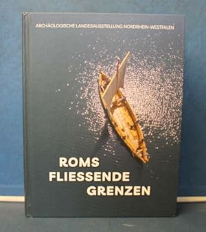 Seller image for Roms flieende Grenzen Archologische Landesausstellung Nordrhein-Westfalen for sale by Eugen Kpper