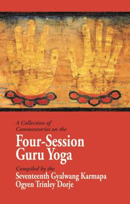 Seller image for A Collection of Commentaries on the Four-Session Guru Yoga: Compiled by the Seventeenth Gyalwang Karmapa Ogyen Trinley Dorje (Paperback or Softback) for sale by BargainBookStores