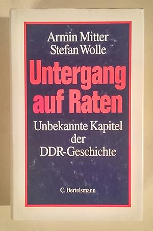 Untergang auf Raten. Unbekannte Kapitel der DDR-Geschichte.