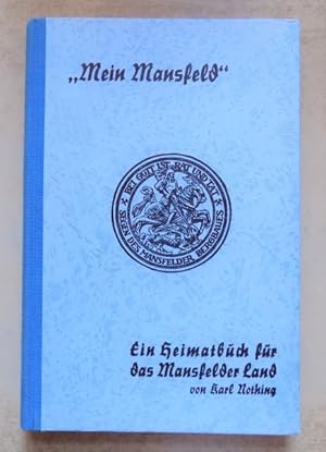 Mein Mansfeld - Ein Heimatbuch für das Mansfelder Land.