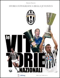 Seller image for Le vittorie nazionali. Storia fotografica della Juventus for sale by librisaggi