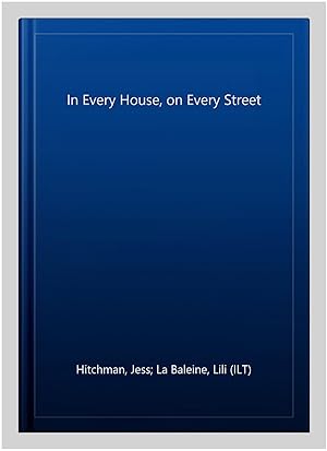 Image du vendeur pour In Every House, on Every Street mis en vente par GreatBookPrices