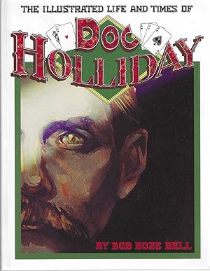 Seller image for The Illustrated Life and Times of Doc Holliday for sale by Bishop's Curiosities