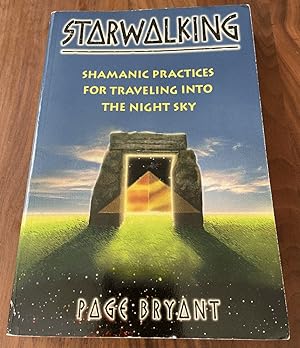 Starwalking: Shamanic Practices for Traveling into the Night Sky