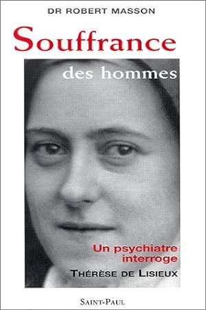 SOUFFRANCE DES HOMMES. Un psychiatre interroge Thérèse de Lisieux