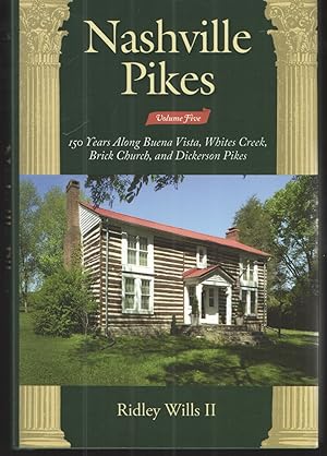 Seller image for Nashville Pikes, Volume Five 150 Years Along Buena Vista, Whites Creek, Brick Church, and Dickerson Pikes for sale by Elder's Bookstore