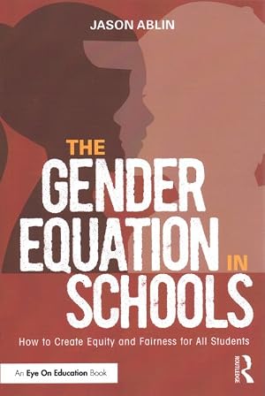 Bild des Verk�ufers f�r Gender Equation in Schools : How to Create Equity and Fairness for All Students zum Verkauf von GreatBookPrices