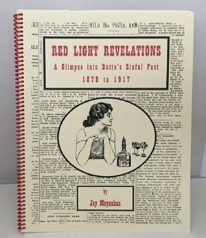 Seller image for Red Light Revelations A Glimpse Into Butte's Sinful Past 1879-1917 for sale by S. Howlett-West Books (Member ABAA)