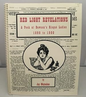 Seller image for Red Light Revelations A Peek At Dawson's Risque Ladies 1898 to 1900 for sale by S. Howlett-West Books (Member ABAA)