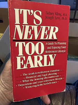 Imagen del vendedor de It's Never Too Early: A Guide to Planning and Enjoying Your Retirement Lifestyle a la venta por A.C. Daniel's Collectable Books