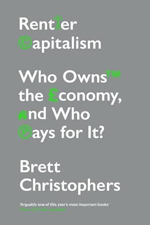 Bild des Verkufers fr Rentier Capitalism : Who Owns the Economy, and Who Pays for It? zum Verkauf von AHA-BUCH GmbH