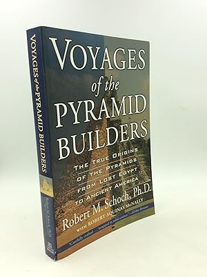 Seller image for VOYAGES OF THE PYRAMID BUILDERS: The True Origins of the Pyramids from Lost Egypt to Ancient America for sale by Kubik Fine Books Ltd., ABAA