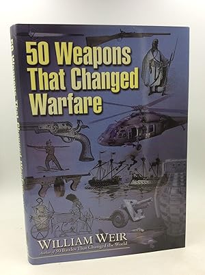 Seller image for 50 WEAPONS THAT CHANGED WARFARE for sale by Kubik Fine Books Ltd., ABAA