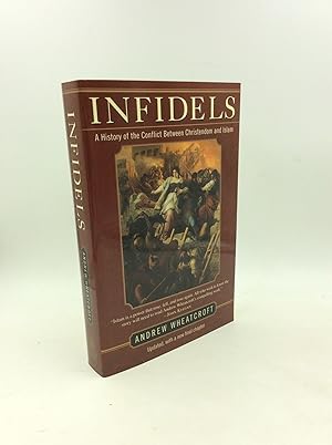 Seller image for INFIDELS: A History of the Conflict between Christendom and Islam for sale by Kubik Fine Books Ltd., ABAA