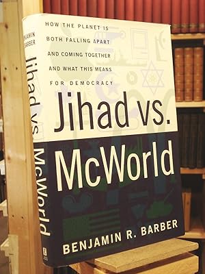 Immagine del venditore per Jihad vs. McWorld: How the Planet Is Both Falling Apart and Coming Together and What This Means for Democracy venduto da Henniker Book Farm and Gifts