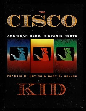 Seller image for The Cisco Kid: American Hero, Hispanic Roots for sale by Granada Bookstore,            IOBA