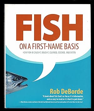 Seller image for Fish On A First-Name Basis: How Fish Is Caught, Bought, Cleaned, Cooked, And Eaten for sale by Granada Bookstore,            IOBA