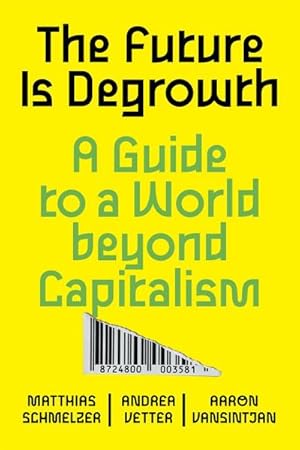 Bild des Verkufers fr The Future is Degrowth : A Guide to a World Beyond Capitalism zum Verkauf von AHA-BUCH GmbH