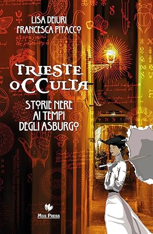 Imagen del vendedor de Trieste Occulta. Storie Nere ai Tempi degli Asburgo a la venta por Libro Co. Italia Srl