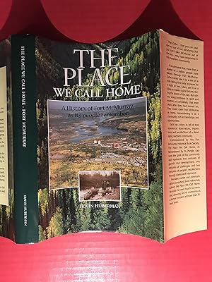 The Place We Call Home: A History of Fort McMurray as It's People Remember 1778-1980