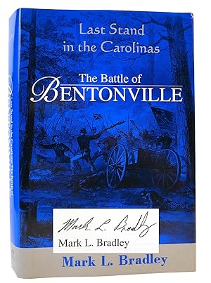 Bild des Verkufers fr THE BATTLE OF BENTONVILLE SIGNED Last Stand in the Carolinas zum Verkauf von Rare Book Cellar