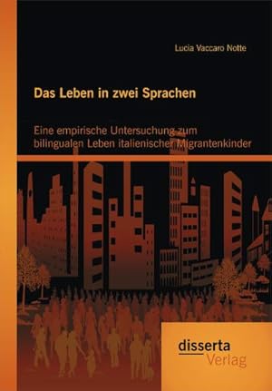 Seller image for Das Leben in zwei Sprachen - Eine empirische Untersuchung zum bilingualen Leben italienischer Migrantenkinder for sale by Rheinberg-Buch Andreas Meier eK
