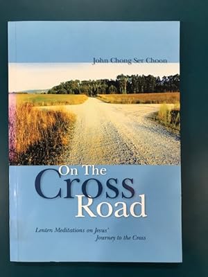 Immagine del venditore per On the cross road : Lenten meditations on Jesus' journey to the cross venduto da Regent College Bookstore