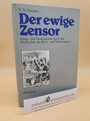 Image du vendeur pour Der ewige Zensor : [Lngs- u. Querschnitte durch d. Geschichte d. Buch- u. Theaterzensur] / H. H. Houben. Mit e. Nachw. von Claus Richter u. Wolfgang Labuhn / Teil von: Bibliothek des Brsenvereins des Deutschen Buchhandels e.V. mis en vente par Roland Antiquariat UG haftungsbeschrnkt