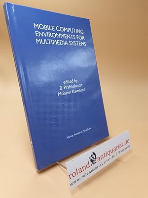 Mobile Computing Environments for Multimedia Systems: A Special Issue of Multimedia Tools and App...