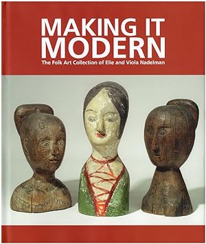 Immagine del venditore per Making It Modern: The Folk Art Collection of Elie and Viola Nadelman venduto da Diatrope Books