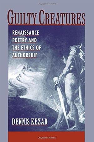 Bild des Verkufers fr Guilty Creatures: Renaissance Poetry & the Ethics of Authorship zum Verkauf von WeBuyBooks