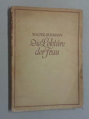 Die Lektüre der Frau. Ein Beitrag zur Leserkunde und zur Leserführung.