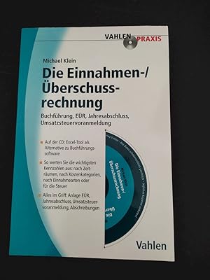 Die Einnahmen-, Überschussrechnung : Buchführung, EÜR, Jahresabschlüsse, Umsatzsteuervoranmeldung...