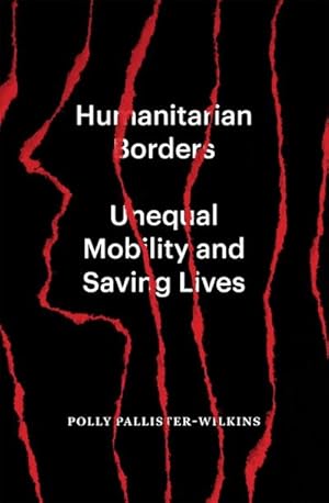 Bild des Verkufers fr Humanitarian Borders : Unequal Mobility and Saving Lives zum Verkauf von AHA-BUCH GmbH
