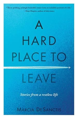 Bild des Verkufers fr A Hard Place to Leave : Stories from a Restless Life zum Verkauf von AHA-BUCH GmbH