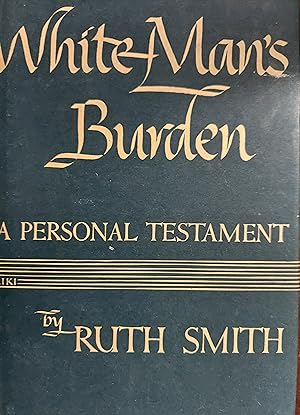 White Man's Burden : A Personal Testament