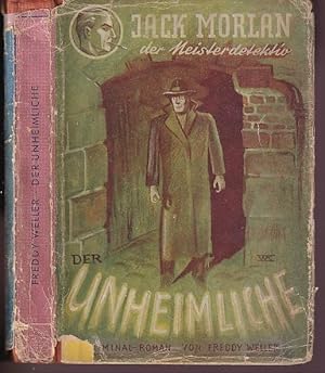 Der Unheimliche. Kriminalroman. Jack Morlan, der Meisterdetektiv.