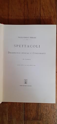 Seller image for SPETTACOLI Drammatico - Musicali e Coreografici in Parma dall anno 1628 all anno 1883. for sale by Librairie Sainte-Marie
