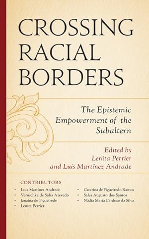 Seller image for Crossing Racial Borders : The Epistemic Empowerment of the Subaltern for sale by GreatBookPrices