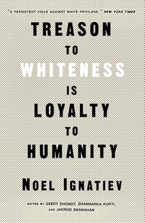 Image du vendeur pour Treason to Whiteness Is Loyalty to Humanity mis en vente par GreatBookPrices